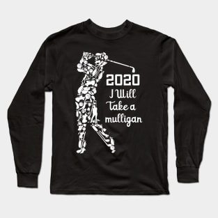 2020 I'll take a mulligan Long Sleeve T-Shirt